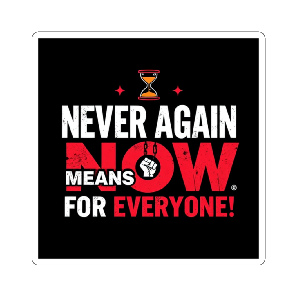 Die-Cut Stickers -  Stop Genocide - Never Again Means NOW for EVERYONE.