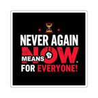 Die-Cut Stickers -  Stop Genocide - Never Again Means NOW for EVERYONE.