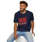 Project 2025 We All Get What You Voted For Political Tee