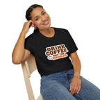 DRINK COFFEE, NOT THE KKKOOLAID. Unisex Softstyle T-Shirt - Empowering Message for Activists