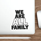 Die-Cut Stickers - WE ARE ALL FAMILY