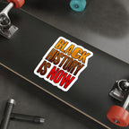 Die-Cut Stickers - BLACK HISTORY IS NOW