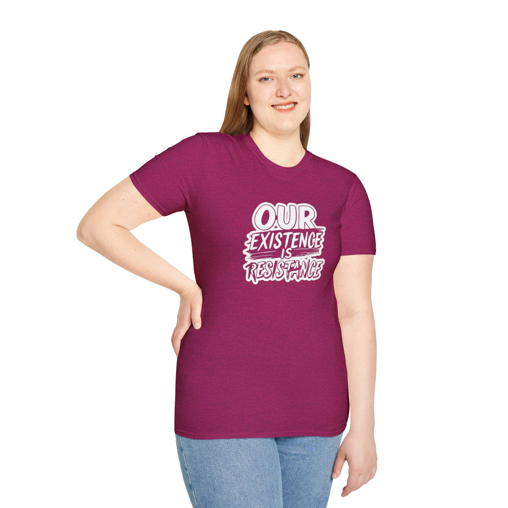Unisex Softstyle T-Shirt - "Our Existence is Resistance" - Motivational Tee for Activists, Casual Wear, Gift for Change-makers