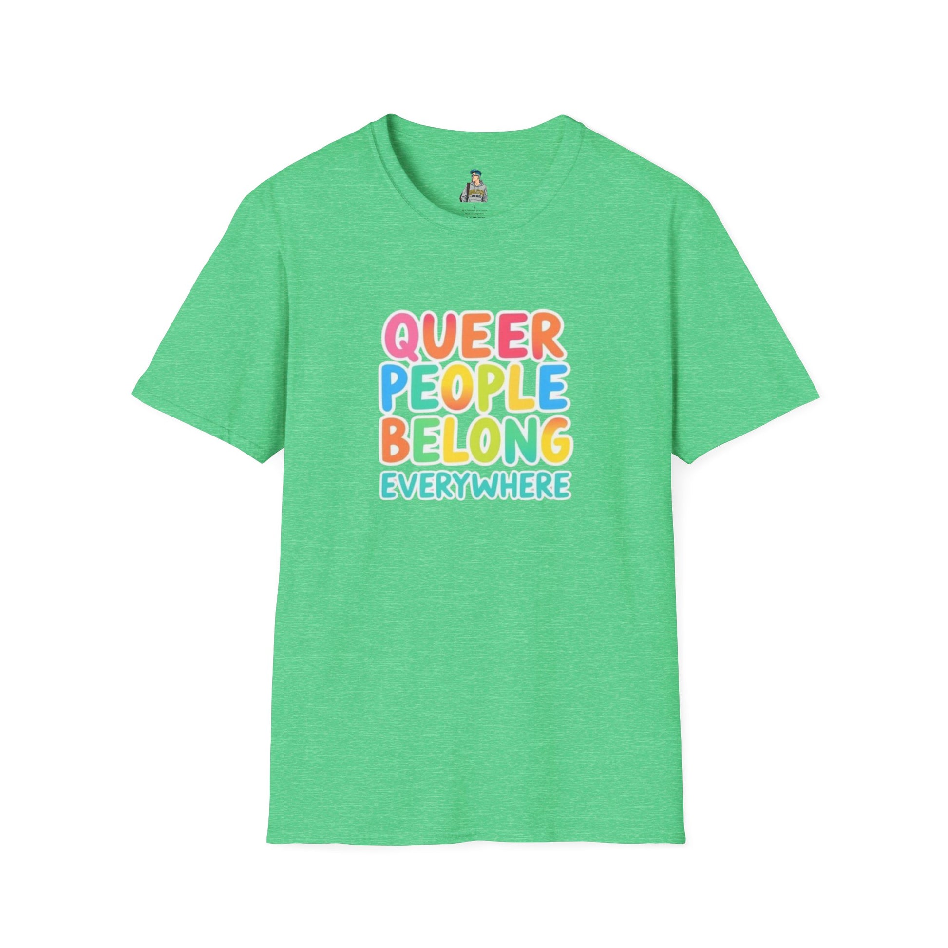 QUEER PEOPLE BELONG EVERYWHERE - Softstyle Unisex T-Shirt