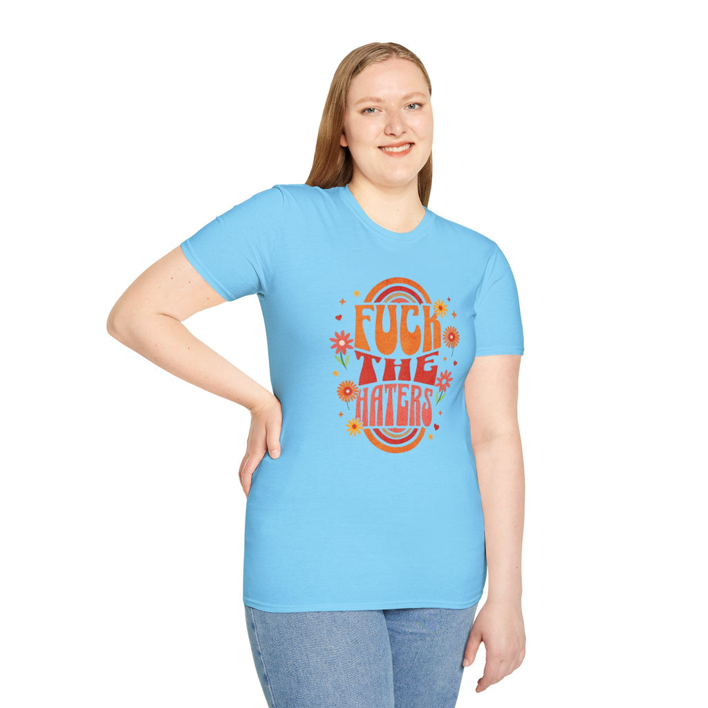 F*** the Haters - Unisex Softstyle T-Shirt