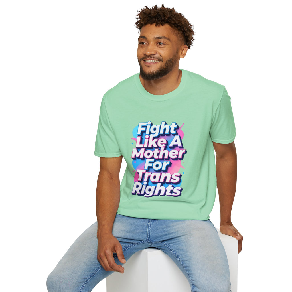 Fight Like A Mother T-Shirt - For Trans Rights