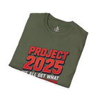 Project 2025 We All Get What You Voted For Political Tee