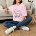 Love Has No Fear T-Shirt — Inspirational Tee