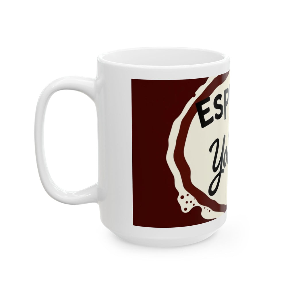 Espresso Yourself- Ceramic Mug - Perfect Gift for Coffee Lovers