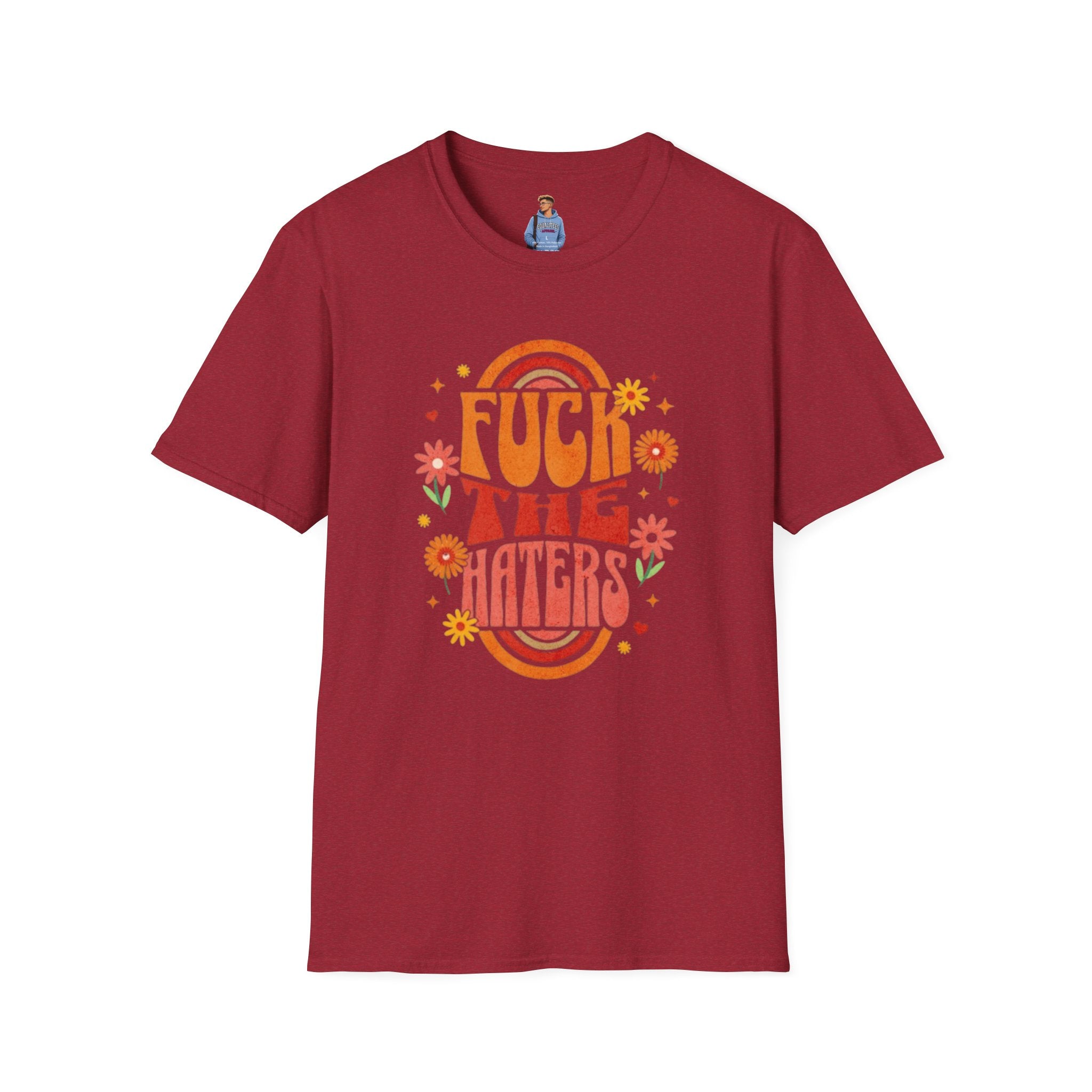 F*** the Haters - Unisex Softstyle T-Shirt