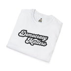 Unisex Softstyle T-Shirt - "Democracy Matters" & " We The People Are Pissed Off" Graphic Tee