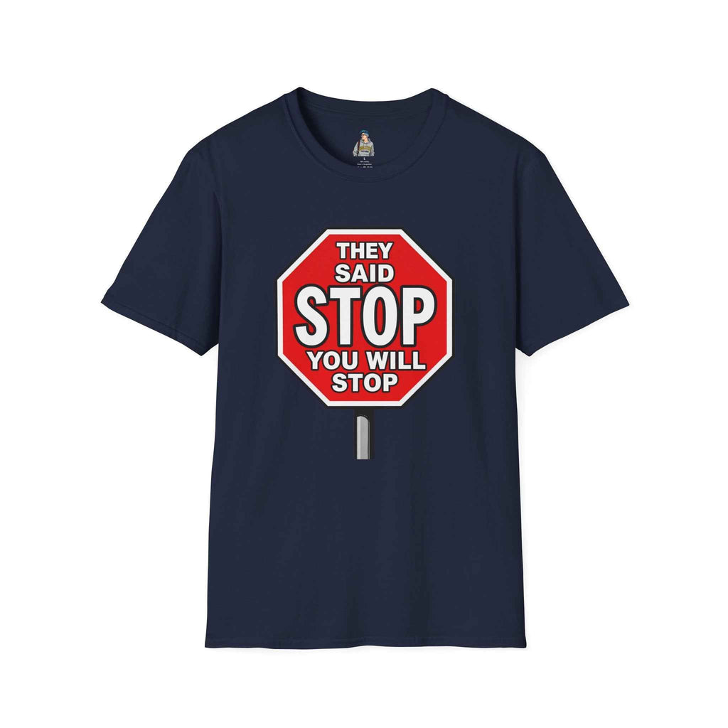 Consent Awareness T-Shirt — Front "They Said Stop You Will Stop"