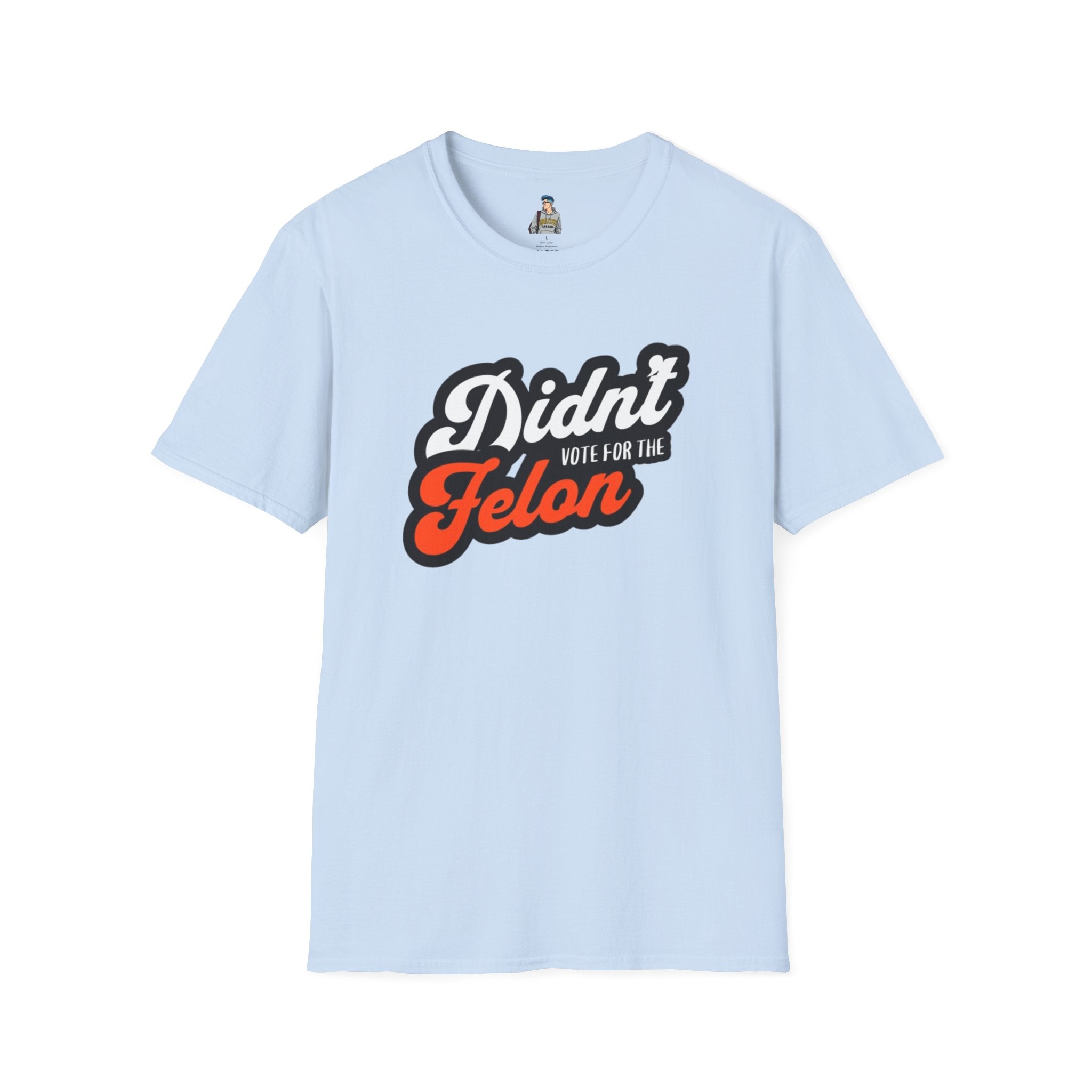 Didn’t Vote for the Felon T-Shirt — Political Statement Tee