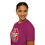They Said Stop You Will Stop T-Shirt - Consent Awareness
