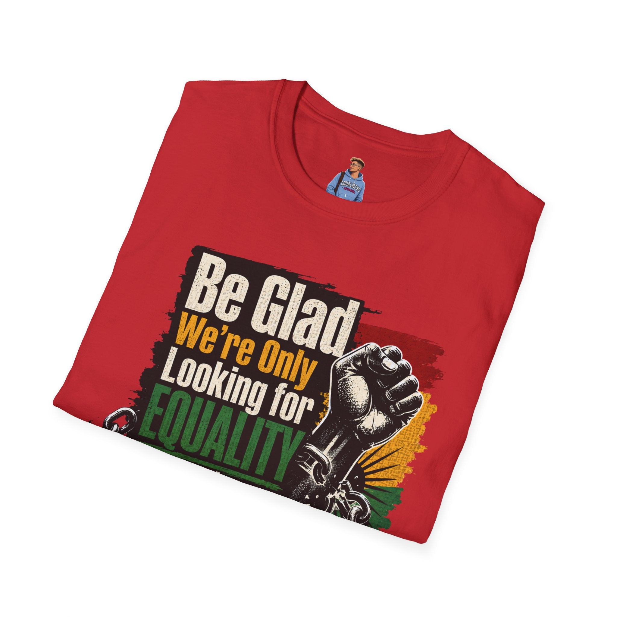 Be Glad We’re Only Looking for Equality T-Shirt — Black Power Fist Social Justice Tee