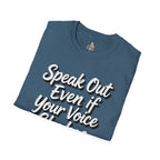 Speak Out T-Shirt Even If Your Voice Shakes