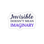 Die-Cut Stickers - INVISIBLE DOESN'T MEAN IMAGINARY