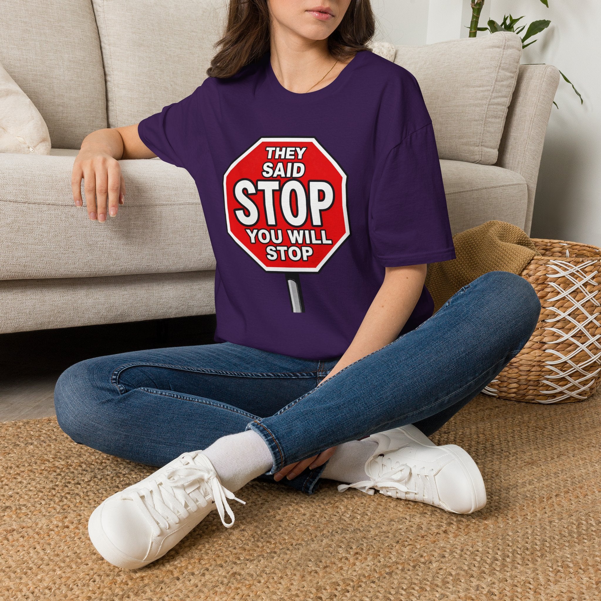 They Said Stop You Will Stop T-Shirt - Consent Awareness