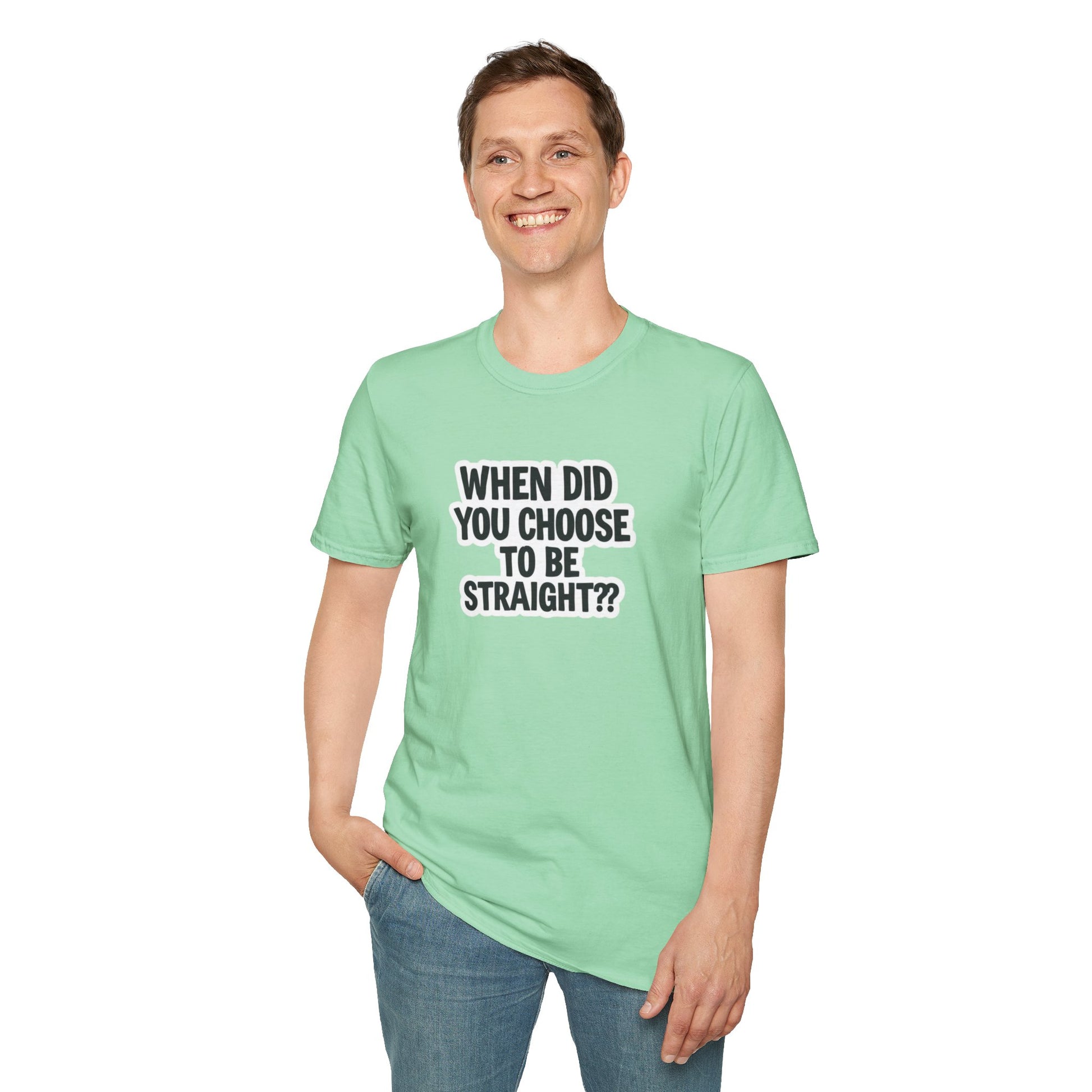 Humorous Unisex Softstyle T-Shirt - "When Did You Choose to Be Straight??"