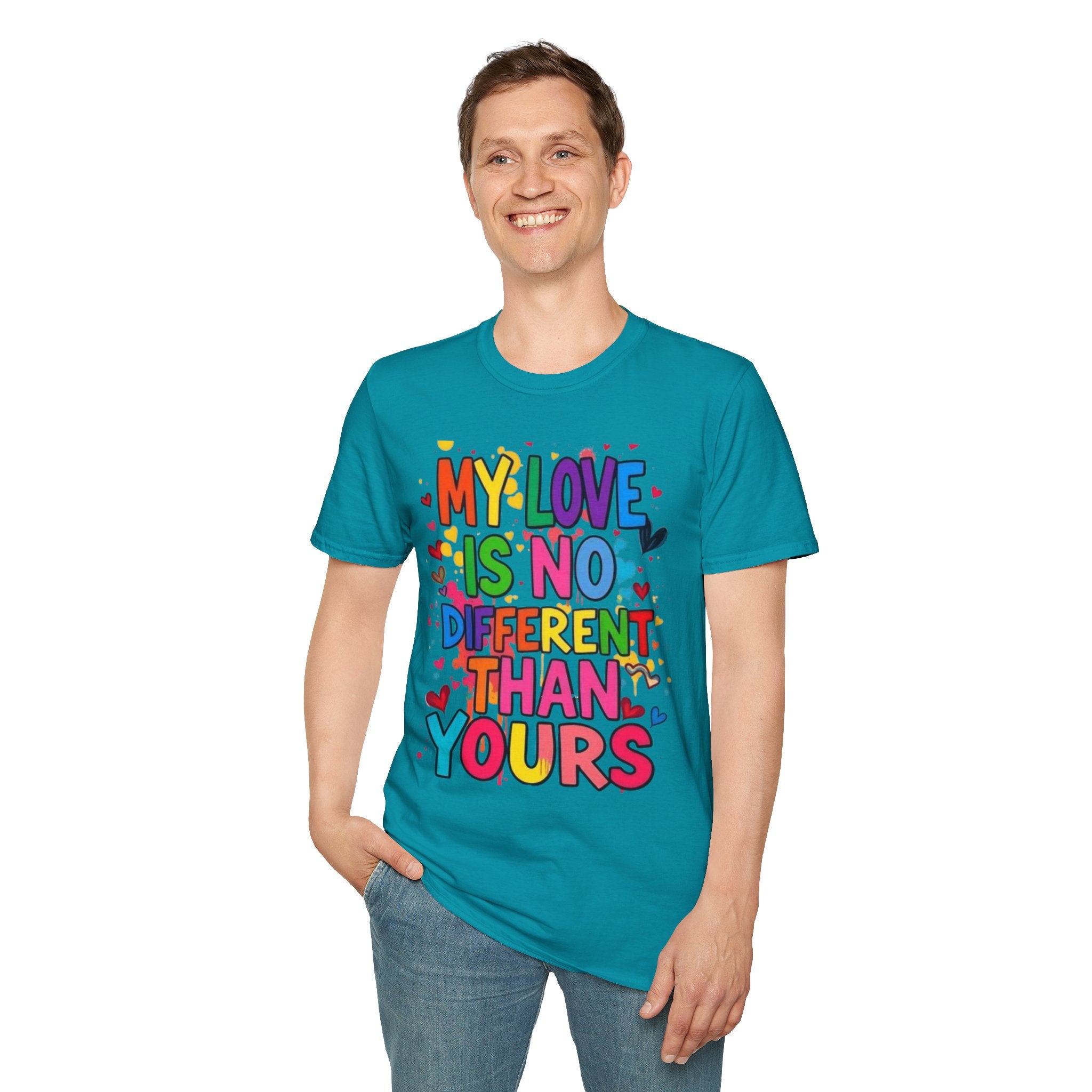 My Love is No Different Than Yours Pride Unisex T-Shirt