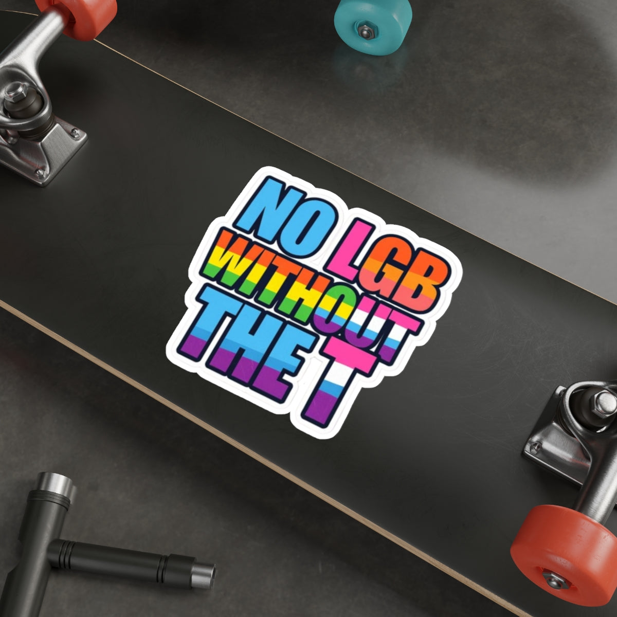 Die-Cut Stickers - NO LGB WITHOUT THE T