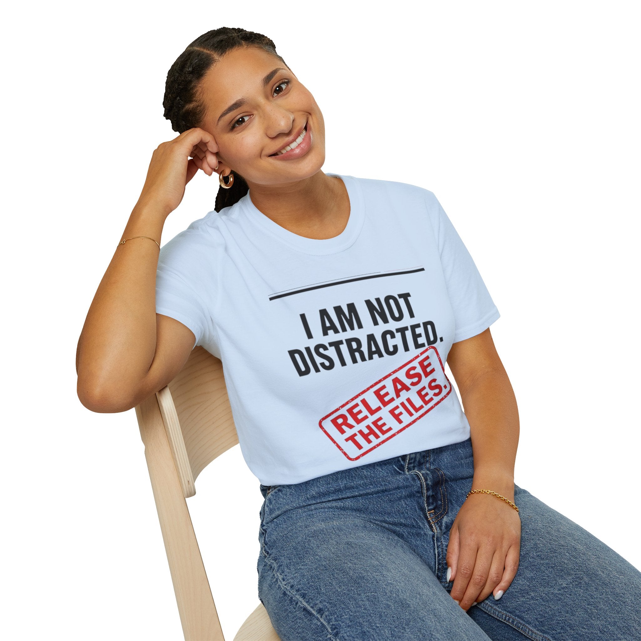 T-Shirt — I Am Not Distracted. Release The Files. Graphic Tee