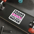 Die-Cut Stickers - TRANS PEOPLE EXIST. TRANS PEOPLE MATTER.