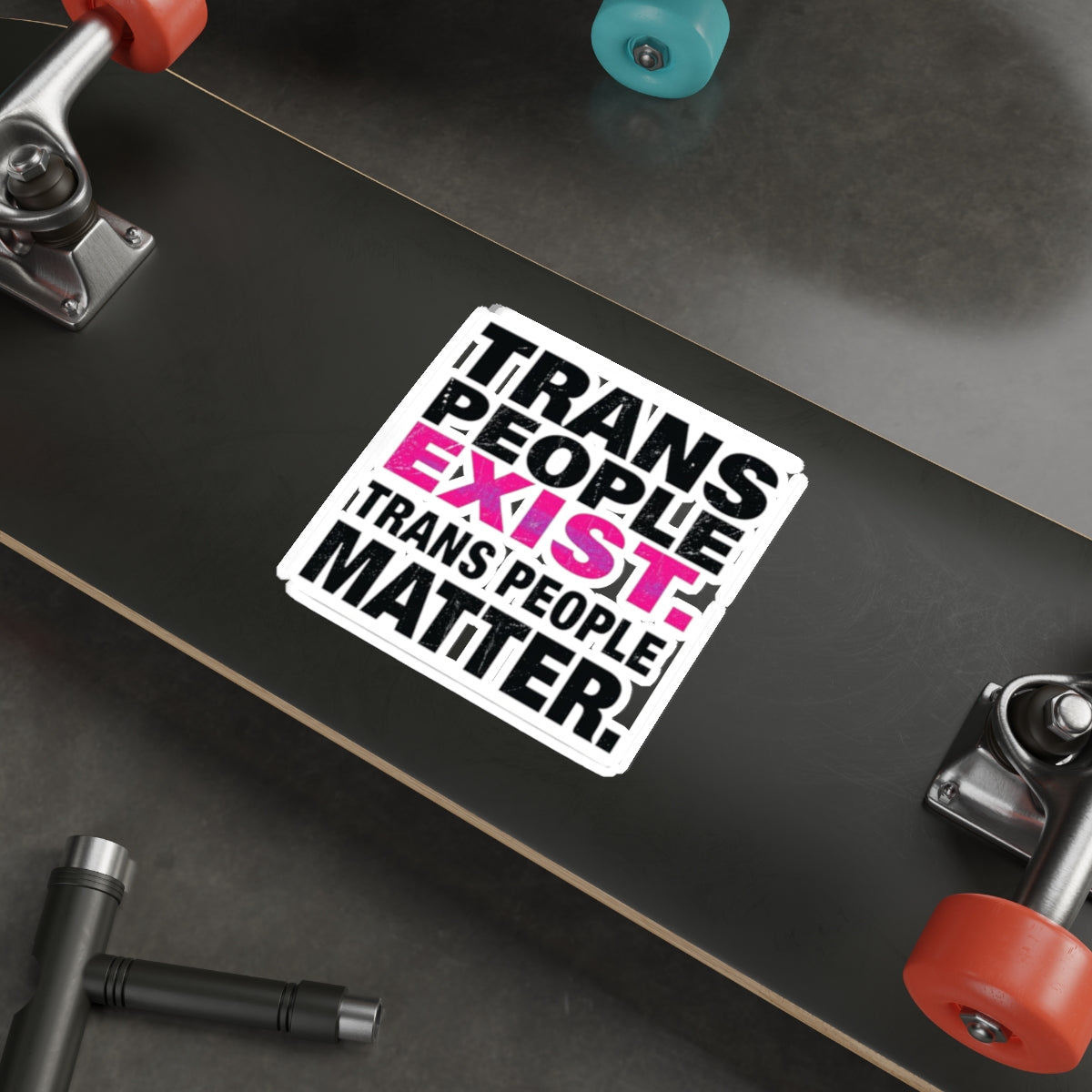 Die-Cut Stickers - TRANS PEOPLE EXIST. TRANS PEOPLE MATTER.