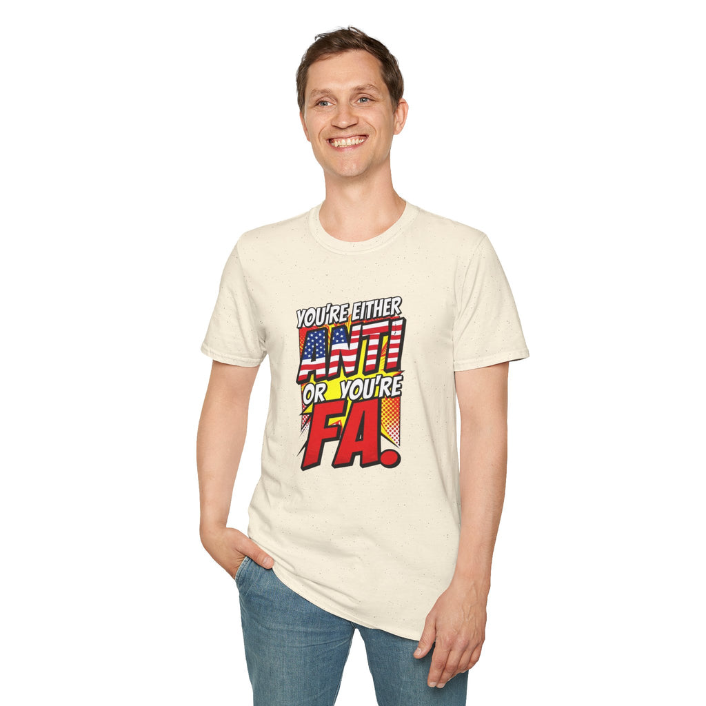 Political Statement T-Shirt — “You’re Either Anti or You’re FA.” / Back: “Patriots Don’t Stand For This Shit”