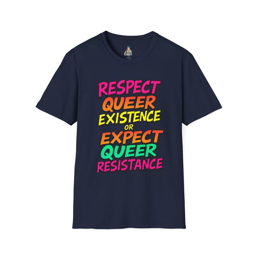 Respect Queer Existence or Expect Queer Resistance T-Shirt