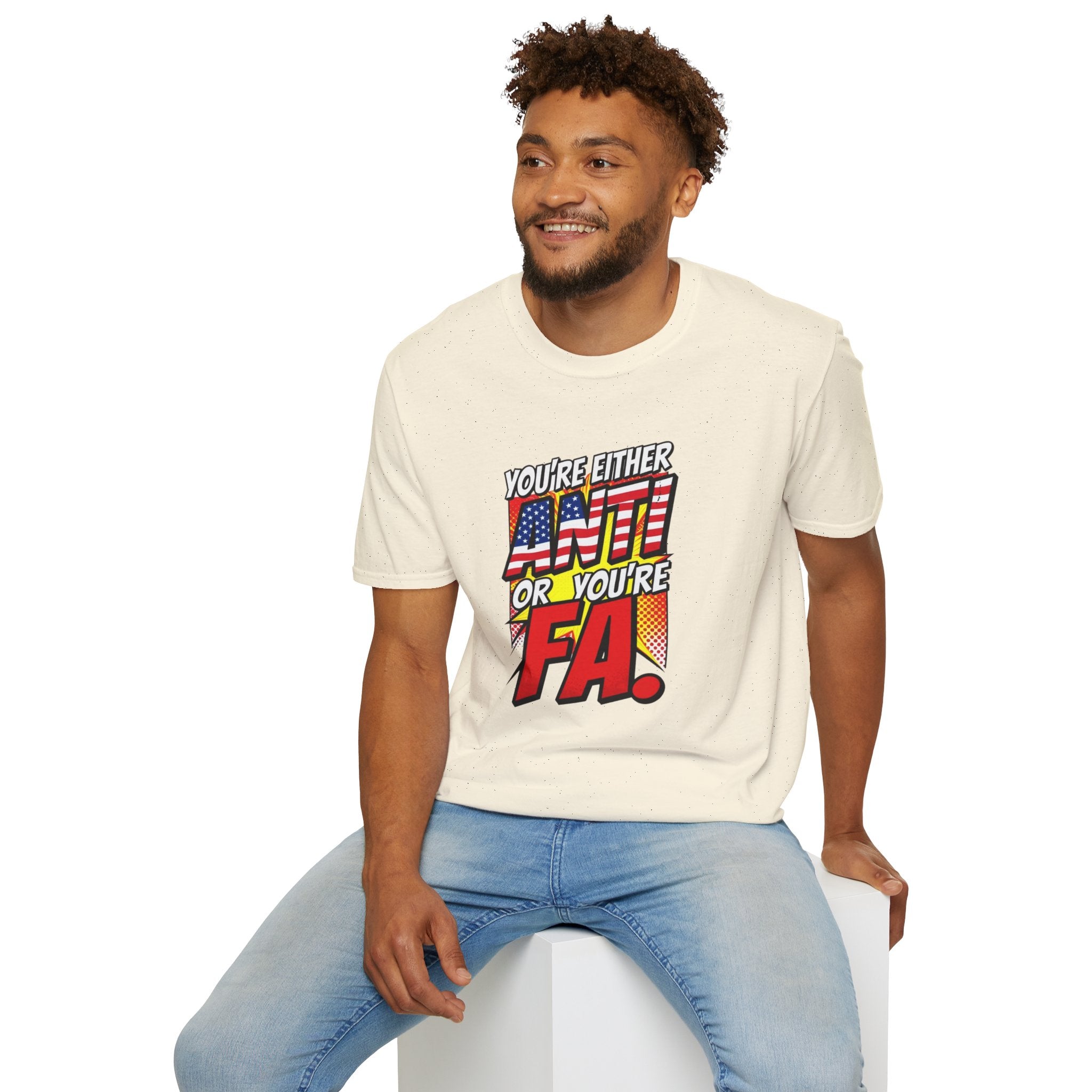 Political Statement T-Shirt — “You’re Either Anti or You’re FA.” / Back: “Patriots Don’t Stand For This Shit”
