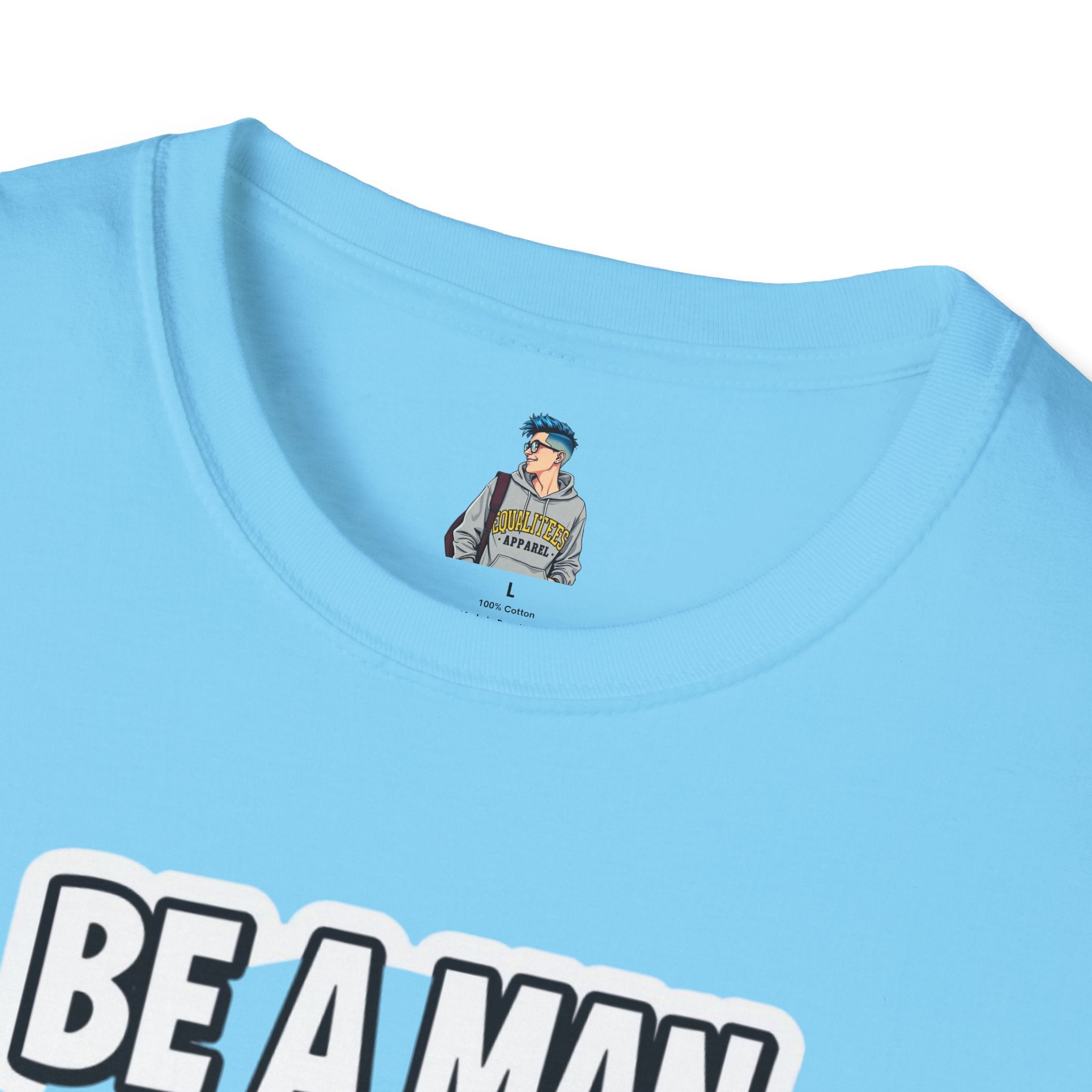 Unisex Softstyle T-Shirt - 'Be a Man, Fight for Women's Rights' - Empowerment Tee