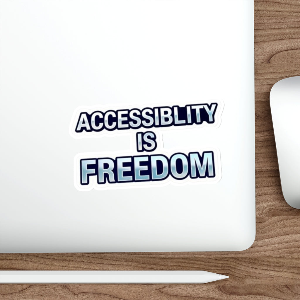 Die-Cut Stickers - ACCESSABILITY IS FREEDOM