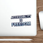 Die-Cut Stickers - ACCESSABILITY IS FREEDOM