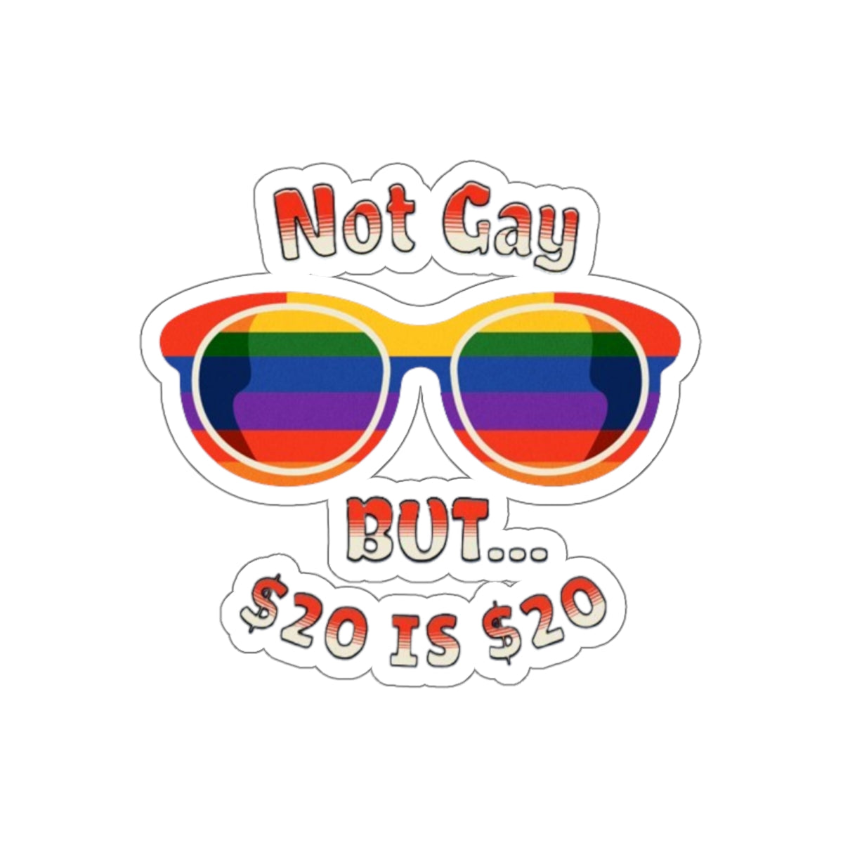 Die-Cut Stickers -  Not Gay but 20 is 20 Funny Sticker