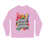Educate, Advocate, Celebrate Unisex Crew Neck Sweatshirt - Empowerment Apparel