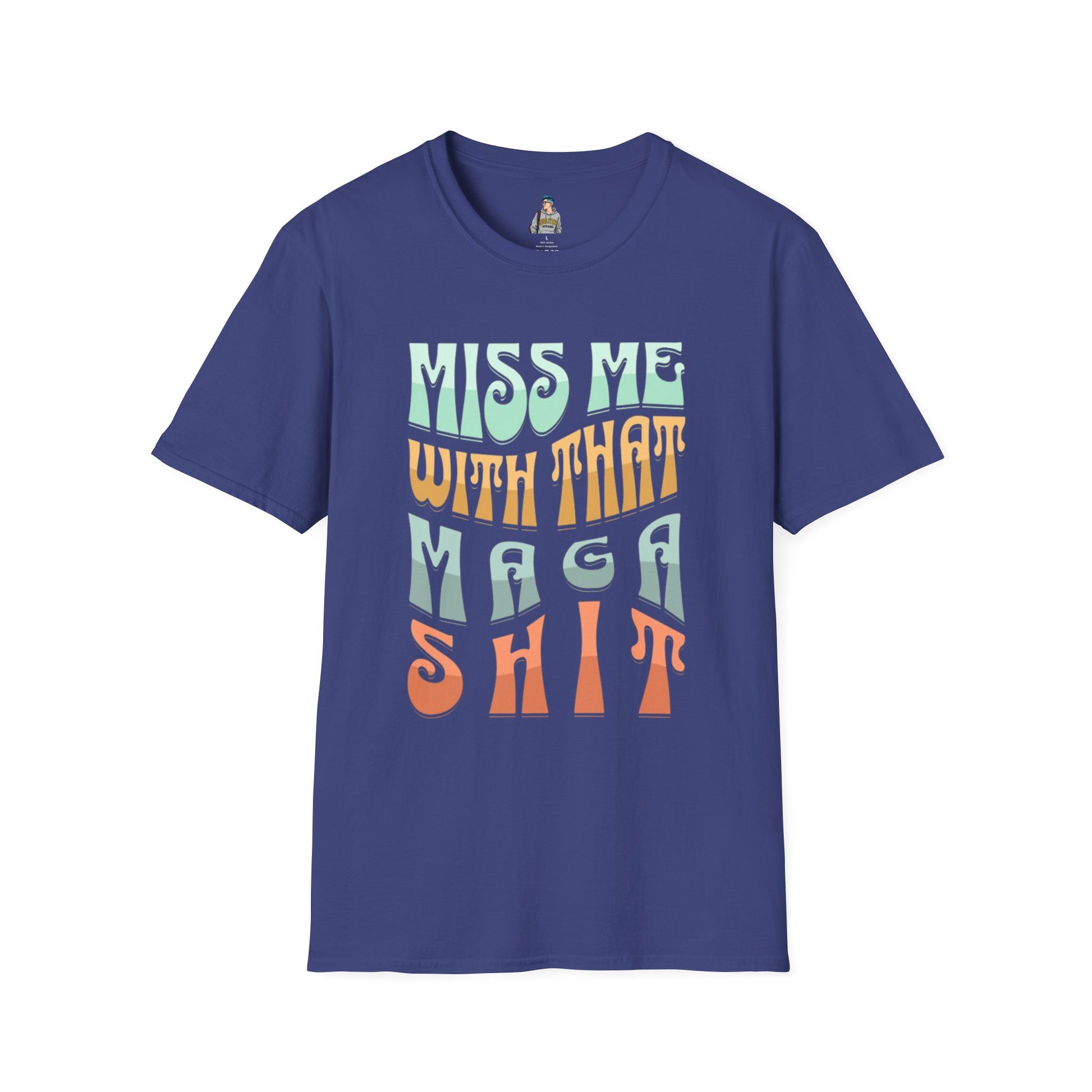 Miss Me With That MAGA Shit Unisex Softstyle T-Shirt