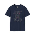 Just Be You T-Shirt — Inspirational Minimalist Graphic Tee