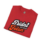 Didn’t Vote for the Felon T-Shirt — Political Statement Tee