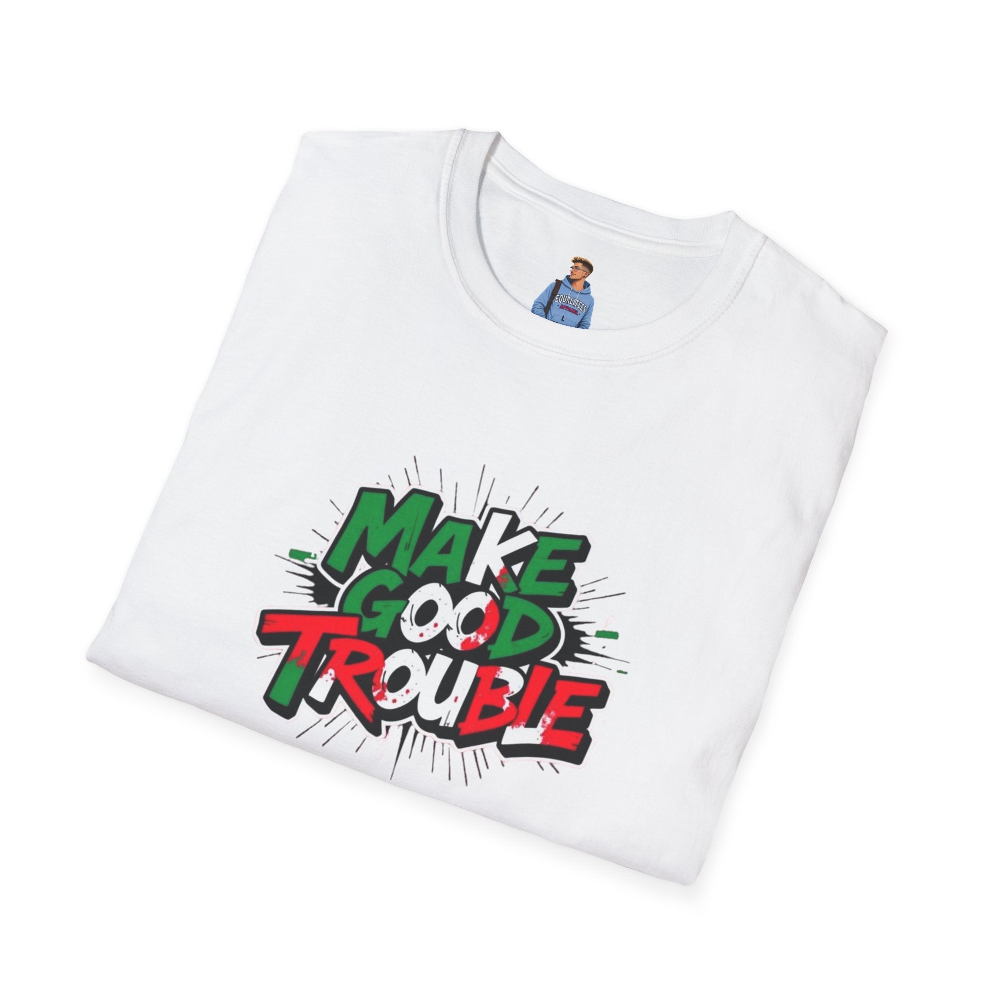 Make Good Trouble T-shirt  Fun Graphic Tee for Activists & Trendsetters