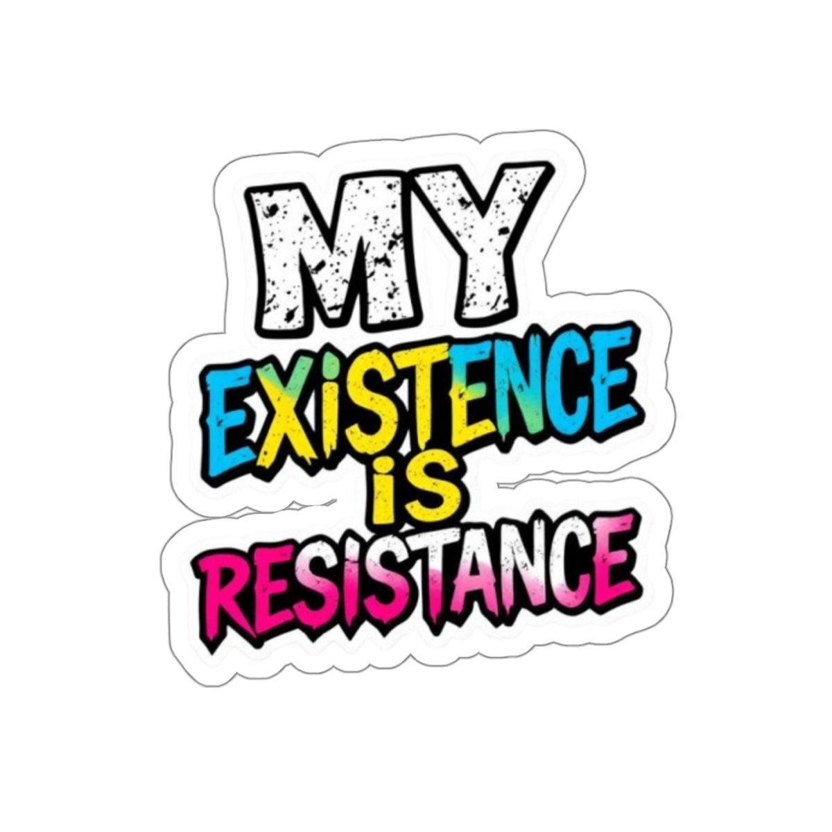 Die-Cut Stickers - MY EXISTENCE IS RESISTANCE