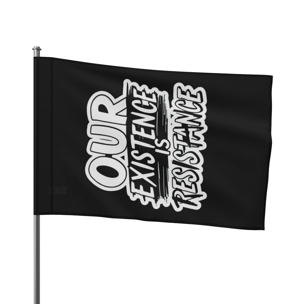 Our Existence is Resistance - Protest Flag