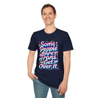 Some People are Trans T-Shirt — "Some People Are Trans. Get Over It." Colorful Pride Tee