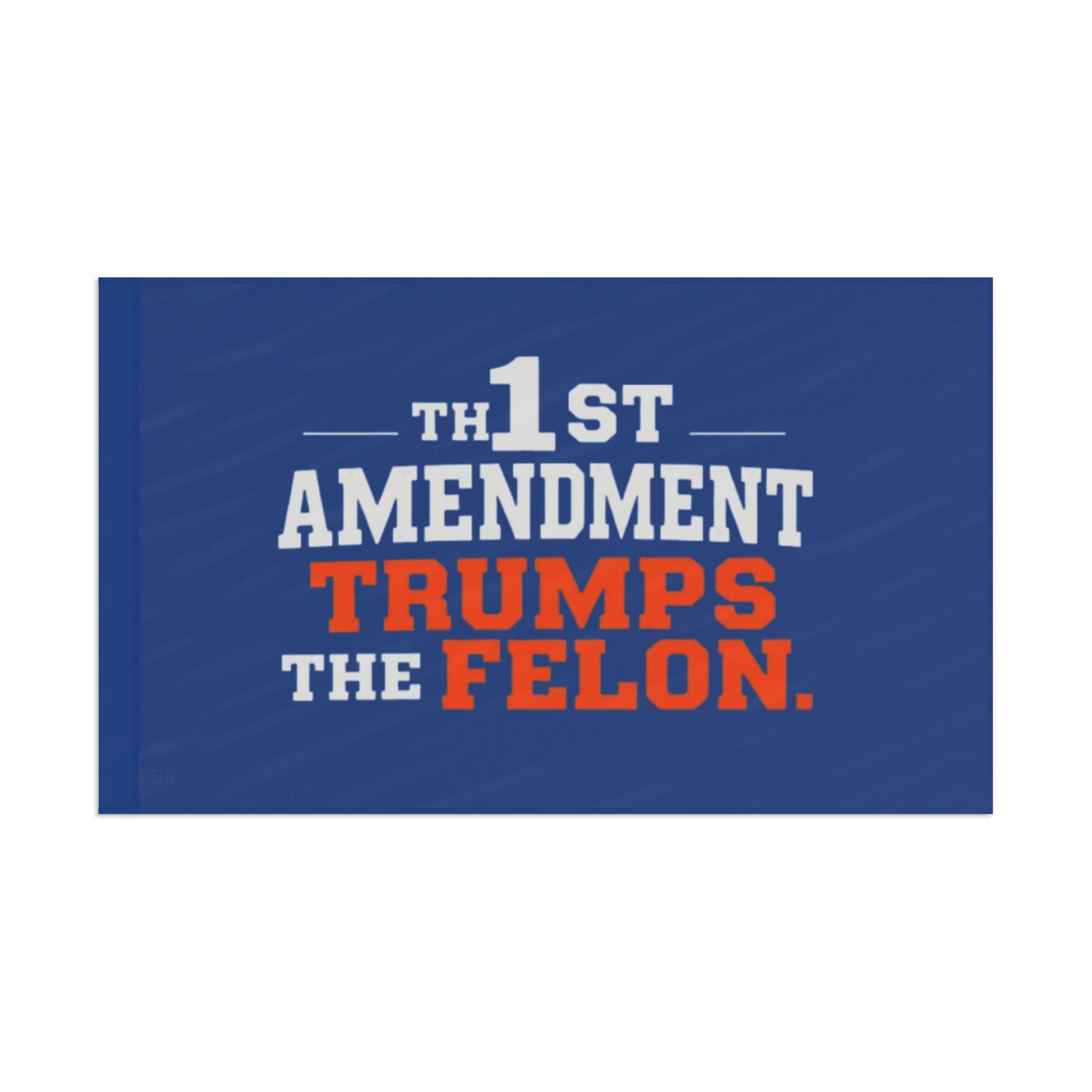 1st Amendment Trumps the Felon - Protest Flag
