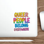 Die-Cut Stickers - QUEER PEOPLE BELONG EVERYWHERE