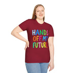 HANDS OFF MY FUTURE Political Statement T-Shirt