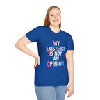 My Existence Is Not An Opinion T-Shirt — Trans Pride Statement Tee