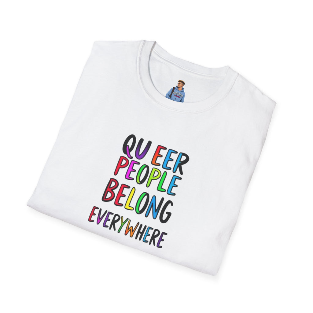 Queer People Belong Everywhere t-shirt
