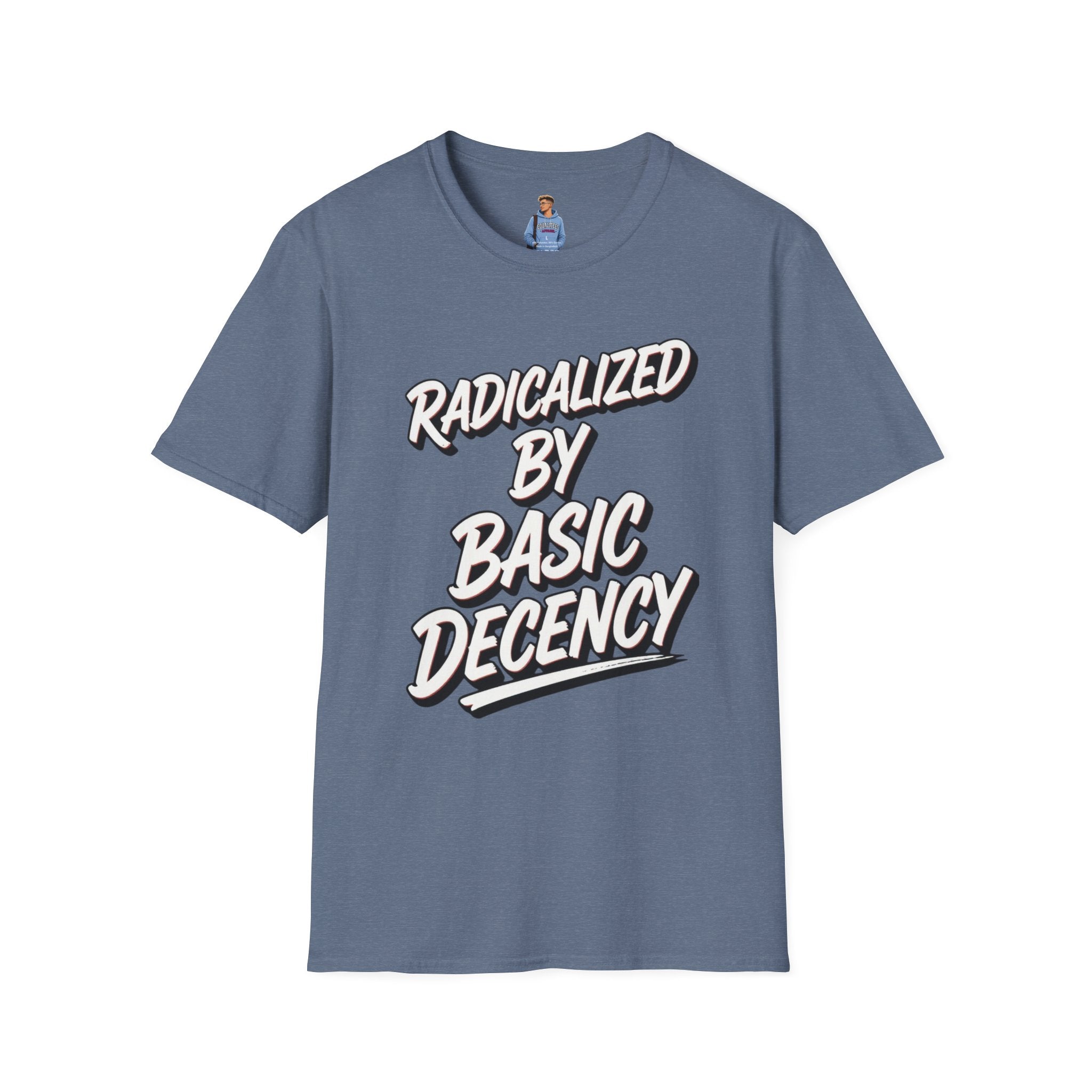 Radicalized by Basic Decency T-Shirt | Social Justice Slogan Shirt