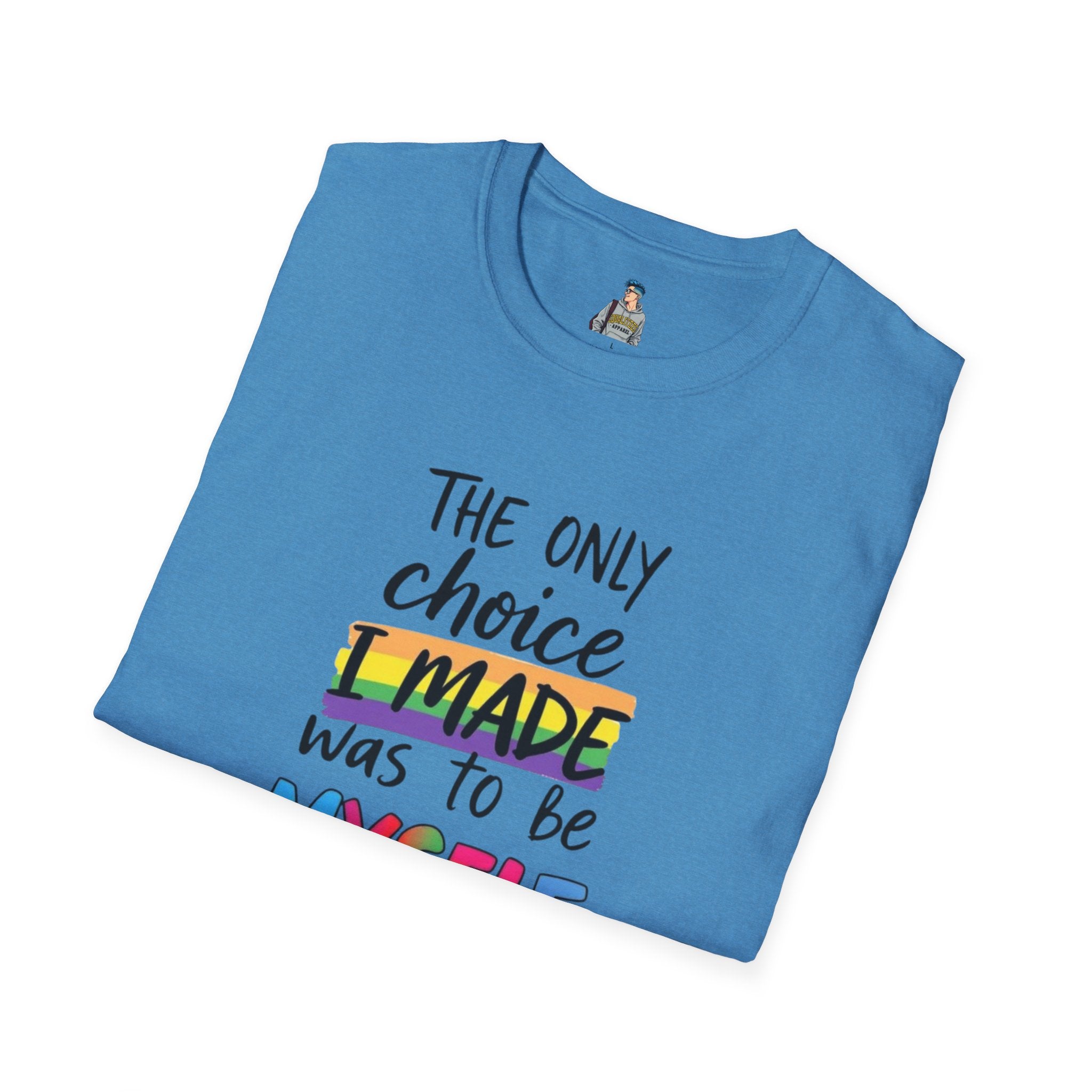 The Only Choice I MADE Was to Be MYSELF - Softstyle Unisex T-Shirt